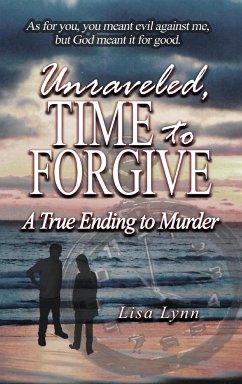 Unraveled, Time to Forgive, A True Ending to Murder - Lynn, Lisa
