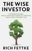 The Wise Investor: A Modern Parable about Creating Financial Freedom and Living Your Best Life