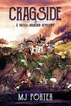 Cragside: A 1930s murder mystery: A 1930s murder mystery - Porter, M. J.