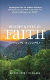 Sharper Eyes of Faith: A Widower's Journey