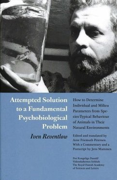 Attempted Solution to a Fundamental Psychobiological Problem: How to Determine Individual and Milieu Parameters from Species-Typical Behaviour of Anim - Reventlow, Iven