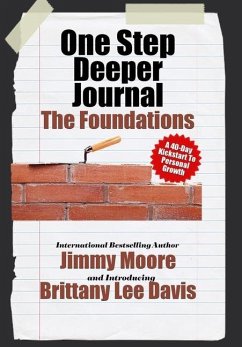 One Step Deeper Journal: The Foundations: A 40-Day Kickstart To Personal Growth - Moore, Jimmy; Davis, Brittany Lee