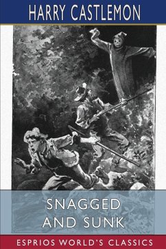 Snagged and Sunk (Esprios Classics) - Castlemon, Harry