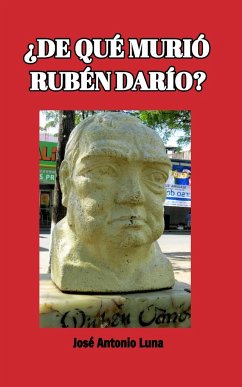 ¿De qué murió Rubén Darío? - Luna, José Antonio