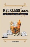 Reckless at 2am: of love, loss and longing