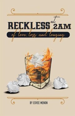 Reckless at 2am: of love, loss and longing - Esvee Menon