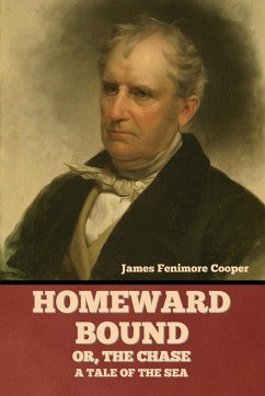 Homeward Bound; Or, the Chase - Cooper, James Fenimore