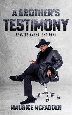 A Brother's Testimony: Raw, Relevant, and Real - McFadden, Maurice