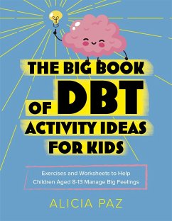 The Big Book of Dbt Activity Ideas for Kids - Paz, Alicia