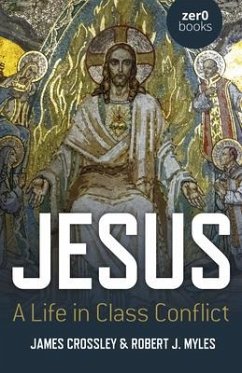 Jesus: A Life in Class Conflict - Crossley, James