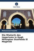 Die Rhetorik des Imperiums in Hugh Millington Stutfields El Maghreb