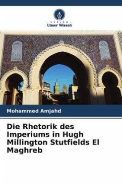 Die Rhetorik des Imperiums in Hugh Millington Stutfields El Maghreb - Amjahd, Mohammed