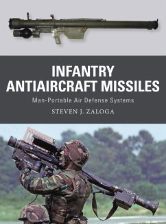 Infantry Antiaircraft Missiles: Man-Portable Air Defense Systems - Zaloga, Steven J.
