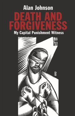 Death and Forgiveness: My Capital Punishment Witness - Johnson, Alan