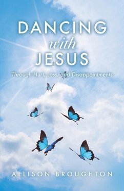 Dancing With Jesus: Through Hurt, Loss, and Disappointments - Broughton, Allison