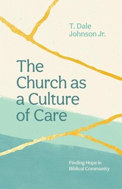 The Church as a Culture of Care - Johnson, T Dale