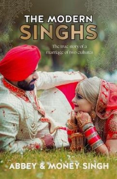 The Modern Singhs: The True Story of a Marriage of Two Cultures - Singh, Abbey