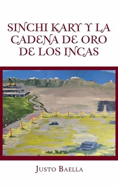 Sinchi Kary Y La Cadena De Oro De Los Incas - Baella, Justo