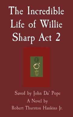 The Incredible Life of Willie Sharp Act 2 - Hankins, Robert Thurston