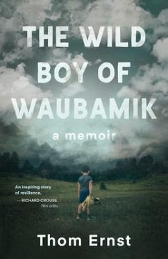 The Wild Boy of Waubamik - Ernst, Thom