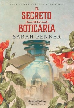 El Secreto de la Boticaria (the Lost Apothecary - Spanish Edition) - Penner, Sarah