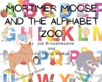 Mortimer Moose and the Alphabet Zoo