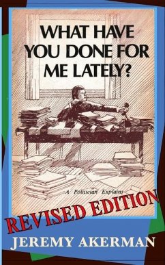 Cover What Have You Done for Me Lately?: a politician explains