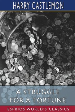 A Struggle for a Fortune (Esprios Classics) - Castlemon, Harry