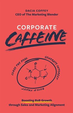 Corporate Caffeine: Boosting B2b Growth Through Sales and Marketing Alignment - Coffey, Dacia