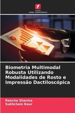 Biometria Multimodal Robusta Utilizando Modalidades de Rosto e Impressão Dactiloscópica - Sharma, Reecha;Kaur, Sukhchain