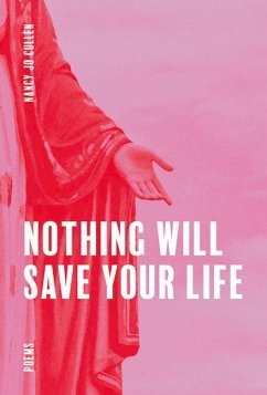 Nothing Will Save Your Life - Cullen, Nancy Jo