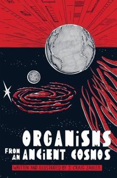 Organisms from an Ancient Cosmos - Zahler, S. Craig; Zahler, S. Craig