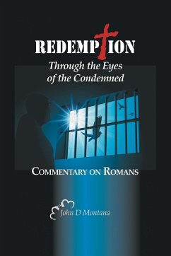 Redemption Through the Eyes of the Condemned - Montana, John D
