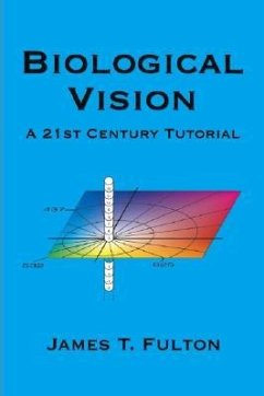 Biological Vision: A 21St Century Tutorial - Fulton, James T.