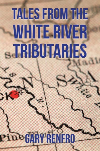 Tales from the White River Tributaries Tales from the White River Tributaries