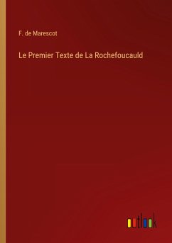 Le Premier Texte de La Rochefoucauld - Marescot, F. de