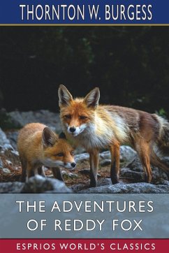 The Adventures of Reddy Fox (Esprios Classics) - Burgess, Thornton W.