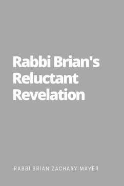 Rabbi Brian's Reluctant Revelation - Mayer, Brian Zachary