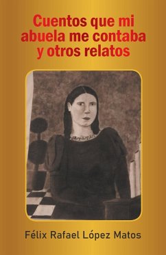 Cuentos Que Mi Abuela Me Contaba Y Otros Relatos - Matos, Félix Rafael López