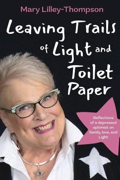 Leaving Trails of Light and Toilet Paper - Lilley-Thompson, Mary