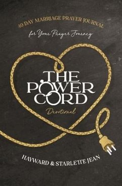 The Power Cord Devotional: 40 Day Marriage Prayer Journal for Your Prayer Journey - Jean, Hayward And Starlette