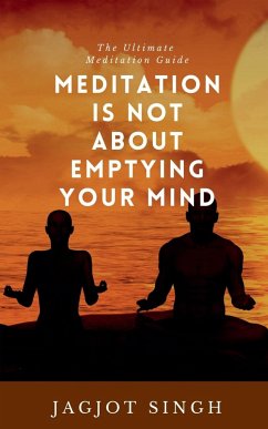 Meditation Is Not About Emptying Your Mind - Singh, Jagjot