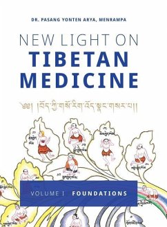 New Light on Tibetan Medicine: Volume I - Foundations - Arya, Pasang Yonten