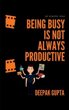 Being Busy Is Not Always Productive - Gupta, Deepak
