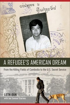 A Refugee's American Dream: From the Killing Fields of Cambodia to the U.S. Secret Service - Oun, Leth
