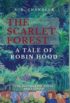 The Scarlet Forest A Tale of Robin Hood 2nd ed. - Chandler, A E