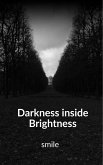 Darkness inside Brightness