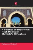 A Retórica do Império em Hugh Millington Stutfield's El Maghreb