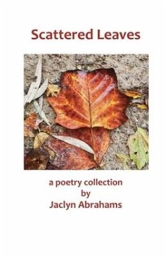 Scattered Leaves: a poetry collection - Abrahams, Jaclyn