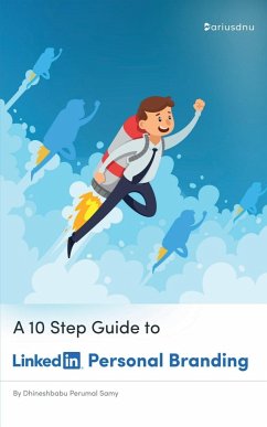A 10 Step Guide to LinkedIn Personal Branding - Perumal, Dhineshbabu